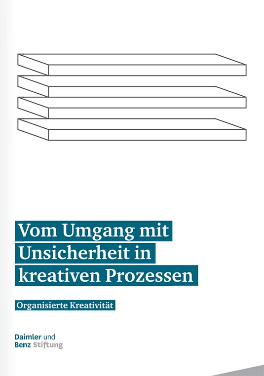 Organisierte Kreativität –
Vom Umgang mit Unsicherheit in kreativen Prozessen